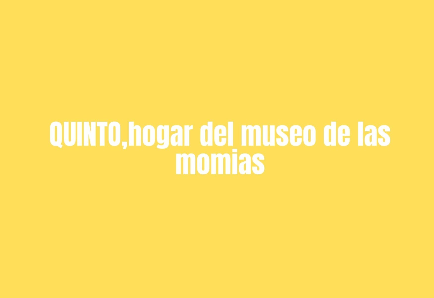 Quinto (Zaragoza) y el museo de las momias